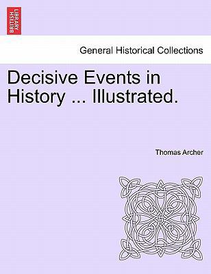 Decisive Events in History ... Illustrated. 1241341672 Book Cover