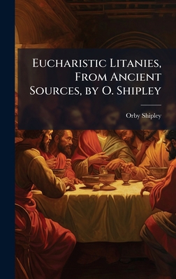 Eucharistic Litanies, From Ancient Sources, by ... 1023856875 Book Cover