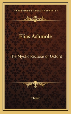 Elias Ashmole: The Mystic Recluse of Oxford 1168637899 Book Cover