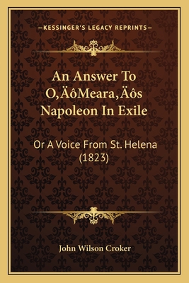 An Answer To O'Meara's Napoleon In Exile: Or A ... 1166424065 Book Cover