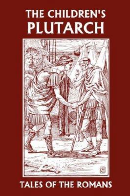 The Children's Plutarch: Tales of the Romans (Y... 1599151634 Book Cover