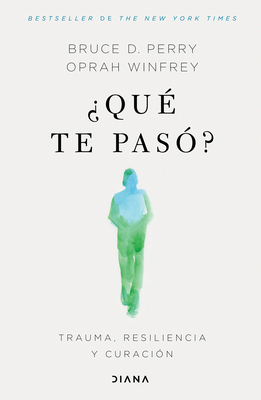 ¿Qué Te Pasó?: Trauma, Resiliencia Y Curación /... [Spanish] 6073905475 Book Cover