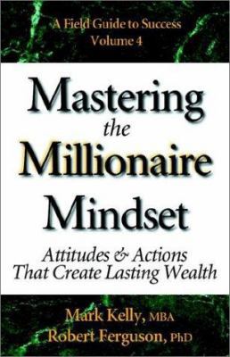 Mastering the Millionaire Mindset: Attitudes & ... 0970460635 Book Cover