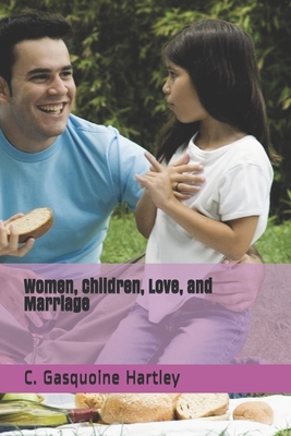 Women, Children, Love, and Marriage