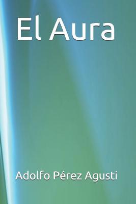 El Aura [Spanish] 1096860716 Book Cover