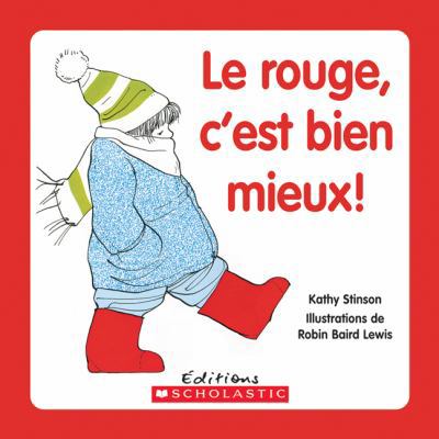 Le Rouge, c'Est Bien Mieux! [French] 0439940958 Book Cover