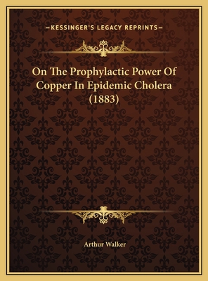 On The Prophylactic Power Of Copper In Epidemic... 1169436692 Book Cover