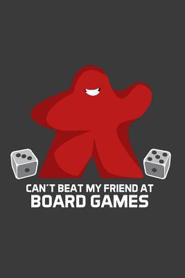 Can't Beat My Friend At Board Games 1097354989 Book Cover