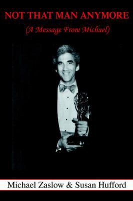 Not That Man Anymore: (A Message From Michael) 0595340504 Book Cover