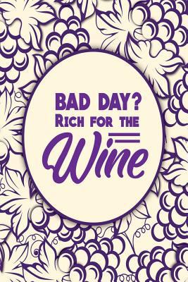 Bad Day? Rich for the Wine 1728702488 Book Cover