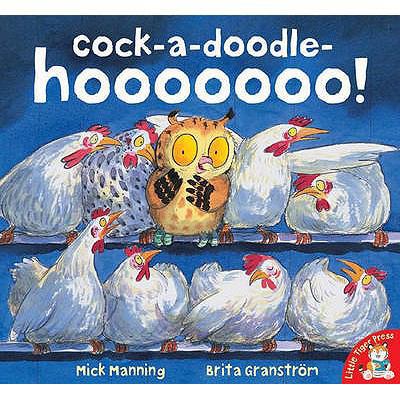 Cock-A-Doodle-Hooooooo!. Mick Manning, Brita Gr... 1845064550 Book Cover