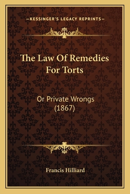 The Law Of Remedies For Torts: Or Private Wrong... 1165135256 Book Cover