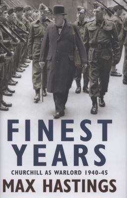Finest Years: Churchill as Warlord, 1940-45 0007263678 Book Cover