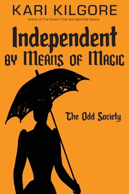 Independent by Means of Magic: The Odd Society:... 1948890658 Book Cover
