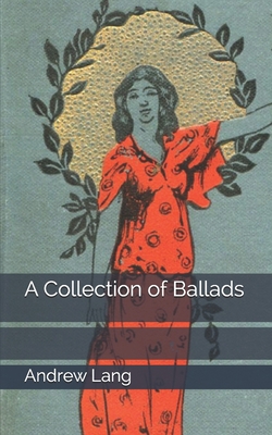 A Collection of Ballads 1704766494 Book Cover