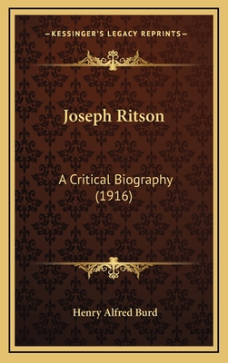 Joseph Ritson: A Critical Biography (1916) 1164996401 Book Cover