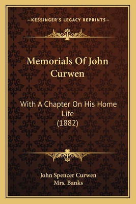 Memorials Of John Curwen: With A Chapter On His... 1166609626 Book Cover