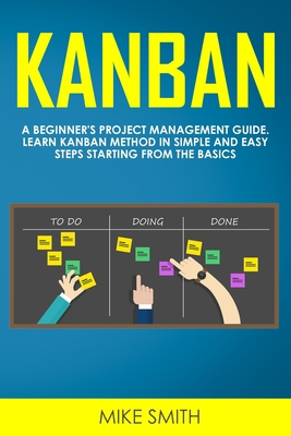 Kanban: A Beginner's Project Management Guide. ... 1705315070 Book Cover