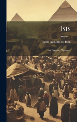 Isis: An Egyptian Pilgrimage; Volume 1 1020253789 Book Cover