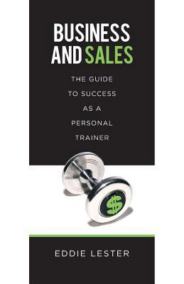 Business and Sales: The Guide to Success as a P... 1539982866 Book Cover