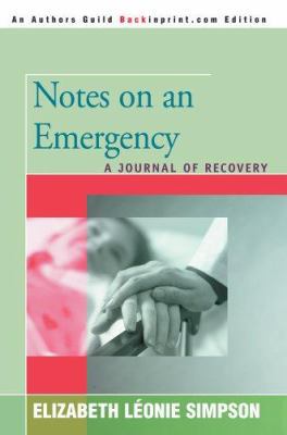 Notes on an Emergency: A Journal of Recovery 0595358500 Book Cover