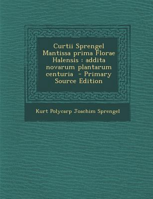 Curtii Sprengel Mantissa Prima Florae Halensis:... [Latin] 1294334050 Book Cover
