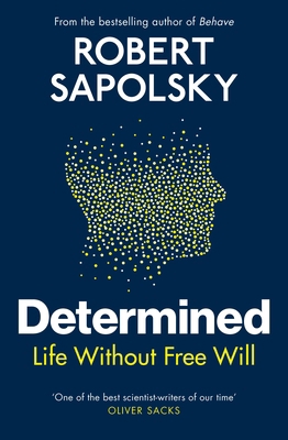 Determined: Life Without Free Will 1847925545 Book Cover