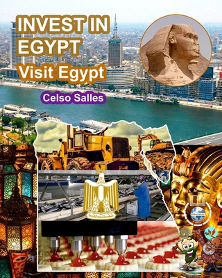INVEST IN EGYPT - Visit Egypt - Celso Salles: I... B0B92R1LCS Book Cover