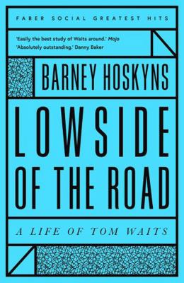 Lowside Of The Road A Life Of Tom Waits 0571351336 Book Cover