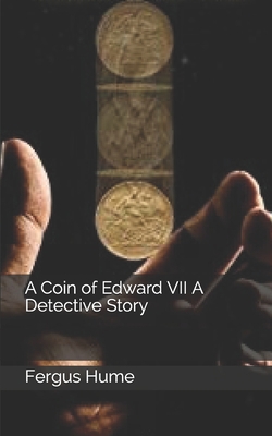 A Coin of Edward VII A Detective Story 1705482120 Book Cover