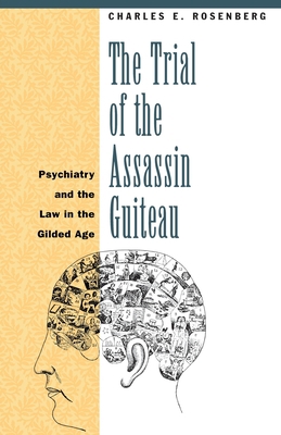 The Trial of the Assassin Guiteau: Psychiatry a... 0226727173 Book Cover