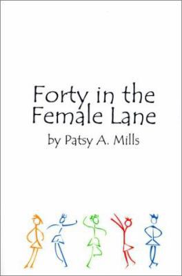 Forty in the Female Lane 0759618992 Book Cover