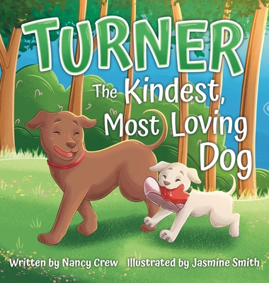 Turner: The Kindest, Most Loving Dog: The Kinde... 1965733727 Book Cover
