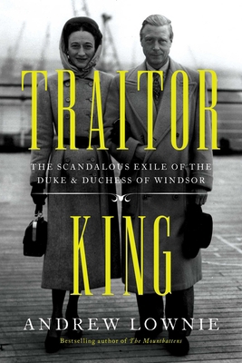 Traitor King: The Scandalous Exile of the Duke ... 1639363874 Book Cover