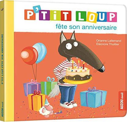 P'TIT LOUP FÊTE SON ANNIVERSAIRE [French] 2733847279 Book Cover