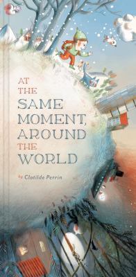 At the Same Moment, Around the World 1452122083 Book Cover