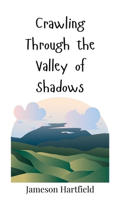 Crawling Through the Valley of Shadows 3690814294 Book Cover