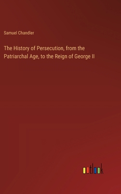 The History of Persecution, from the Patriarcha... 336891099X Book Cover