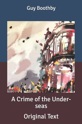 A Crime of the Under-seas: Original Text B085RQNG9M Book Cover