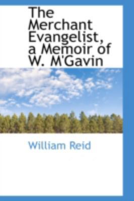 The Merchant Evangelist, a Memoir of W. M'Gavin 0559222645 Book Cover