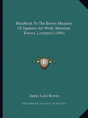 Handbook To The Bowes Museum Of Japanese Art-Wo... 1164664956 Book Cover