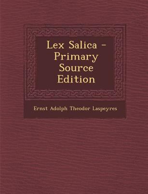 Lex Salica - Primary Source Edition [Latin] 1293929409 Book Cover