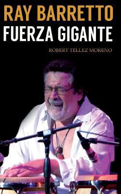 Ray Barretto: fuerza gigante [Spanish] 1389004686 Book Cover