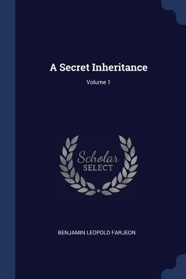 A Secret Inheritance; Volume 1 1376437147 Book Cover