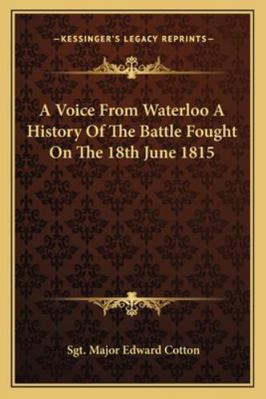 A Voice From Waterloo A History Of The Battle F... 1162803495 Book Cover