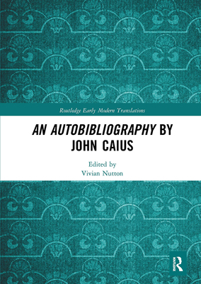 An Autobibliography by John Caius 1032095296 Book Cover