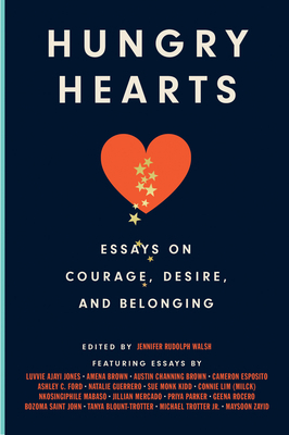 Hungry Hearts: Essays on Courage, Desire, and B... 0593229622 Book Cover