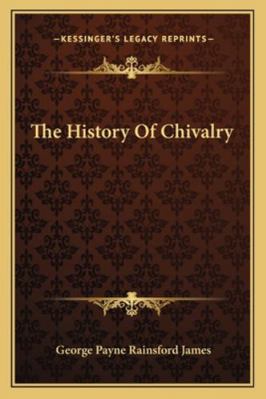 The History Of Chivalry 1162968508 Book Cover