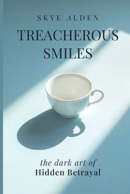 Treacherous Smiles: The Dark Art of Hidden Betr... B0FSGH4DP2 Book Cover