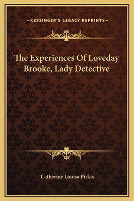 The Experiences Of Loveday Brooke, Lady Detective 1169271618 Book Cover